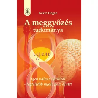 A meggyőzés tudománya - Kevin Hogan