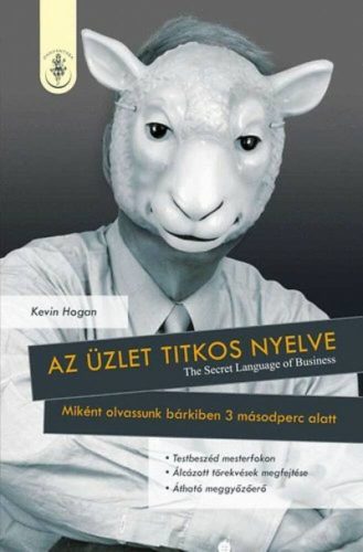 Az üzlet titkos nyelve - Miként olvassunk bárkiben 3 másodperc alatt - Kevin Hogan