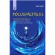 Pólusváltás 3. - Prófécia és lehetőség 2012 - Bob Frissell