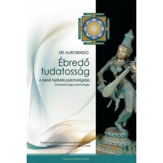   Ébredő tudatosság - a belső fejlődés pszichológiája - gyakorlati jóga pszichológia