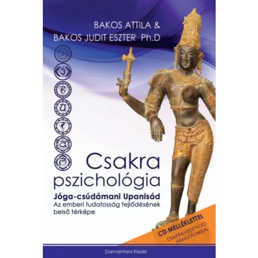 Csakra Pszichológia - Jóga-csúdámani Upanisád + CD melléklet (Bakos Attila)