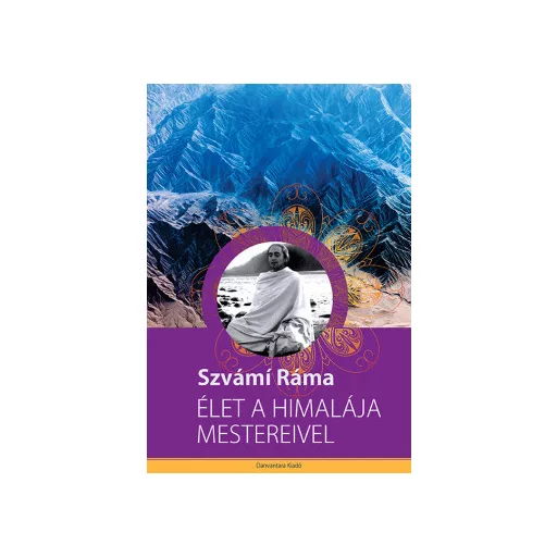 Élet a Himalája mestereivel - Szvámi Ráma