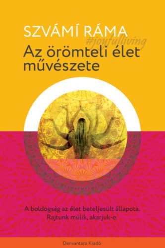 Az örömteli élet művészete - Szvámi Ráma