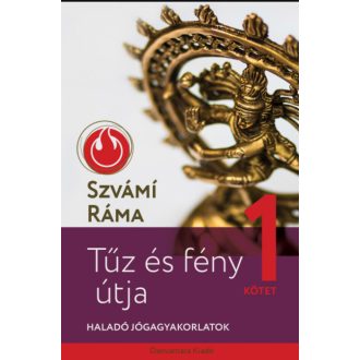   Tűz és fény útja 1. - Haladó jógagyakorlatok - Szvámi Ráma