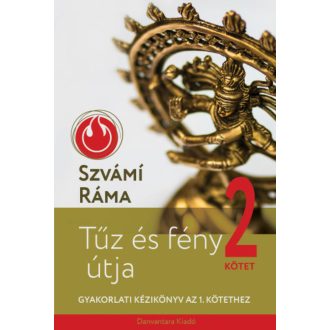   Tűz és fény útja 2. - Gyakorlati kézikönyv az 1. kötethez - Szvámi Ráma