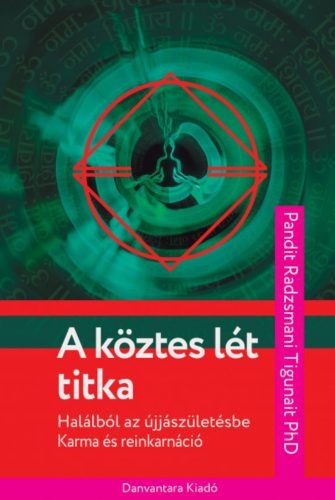 A köztes lét titka - Pandit Radzsmani Ph.d. Tigunait