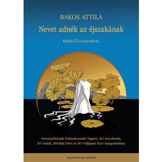   Nevet adnék az éjszakának - Versmeditációk - Bakos Attila