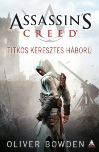 Assassin's Creed - Titkos keresztes háború (Oliver Bowden)