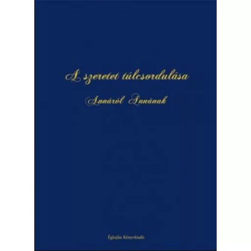 A szeretet túlcsordulása - Annáról Annának - Lengyel Klára