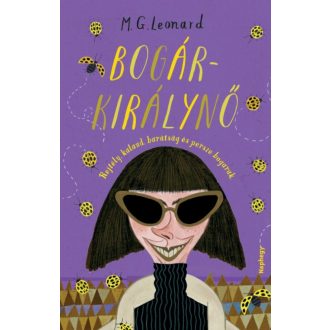 Bogárkirálynő /Rejtély, kaland, barátság és persze bogarak (M. G. Leonard)