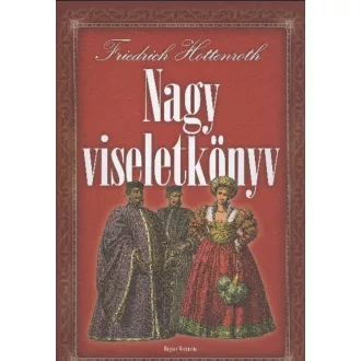 Nagy viseletkönyv - Friedrich Hottenroth