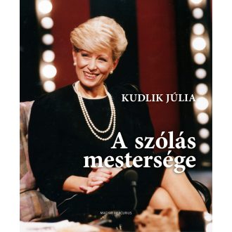 A szólás mestersége - Kudlik Júlia