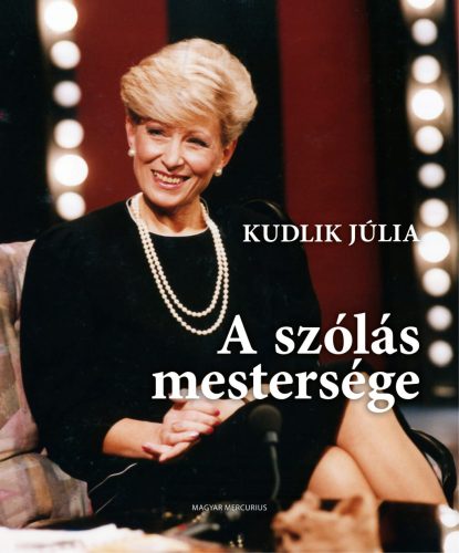 A szólás mestersége - Kudlik Júlia