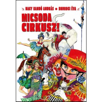 Micsoda cirkusz! - Nagy Bandó András - Bodrogi Éva