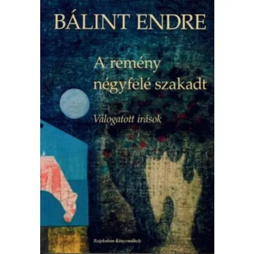 A remény négyfelé szakadt - Bálint Endre