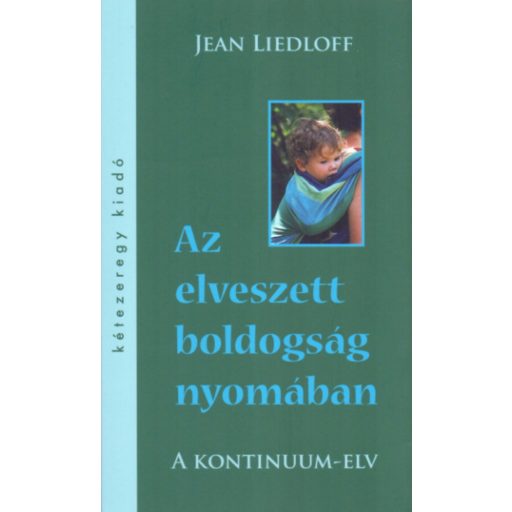 Az elveszett boldogság nyomában - A kontinuum-elv - Jean Liedloff