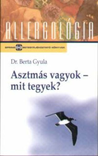 Asztmás vagyok, mit tegyek? /Allergológia (Dr. Berta Gyula)