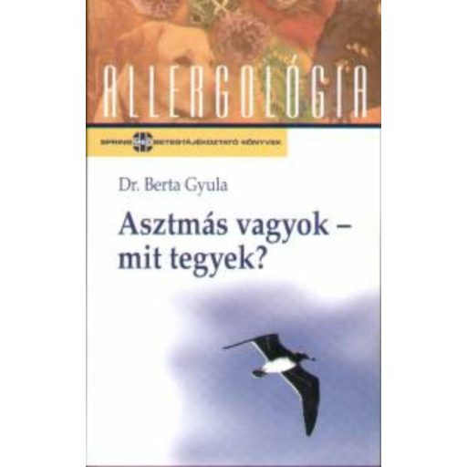 Asztmás vagyok, mit tegyek? /Allergológia (Dr. Berta Gyula)