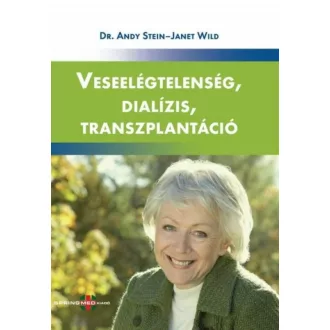   Veseelégtelenség, dialízis, transzplantáció - Dr. Andy Stein - Janet Wild