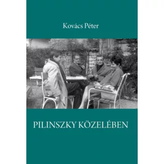 Pilinszky közelében - Kovács Péter