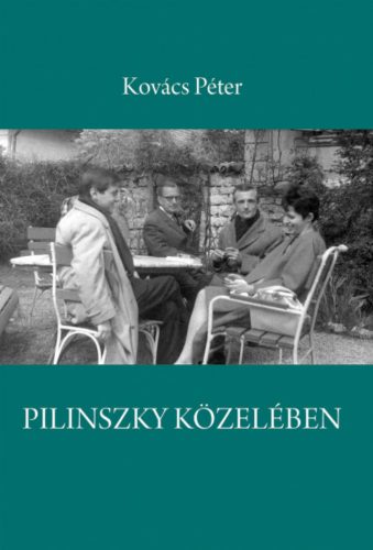Pilinszky közelében - Kovács Péter