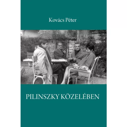 Pilinszky közelében - Kovács Péter