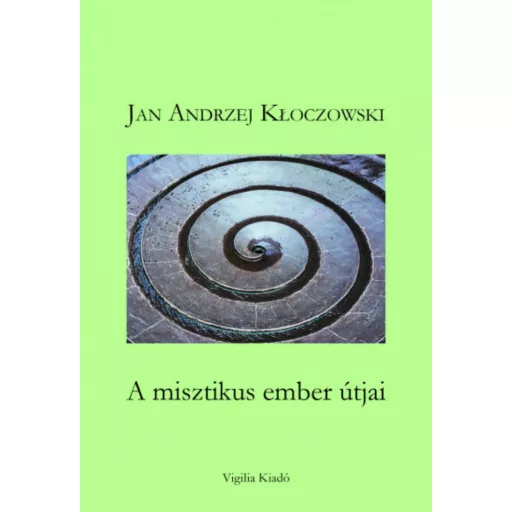 A misztikus ember útjai - Jan Andrzej Kloczowski
