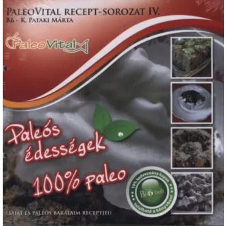   Paleovital recept sorozat 4. - Paleós édességek - 100% paleó K. - Pataki Márta