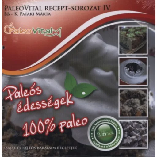 Paleovital recept sorozat 4. - Paleós édességek - 100% paleó K. - Pataki Márta