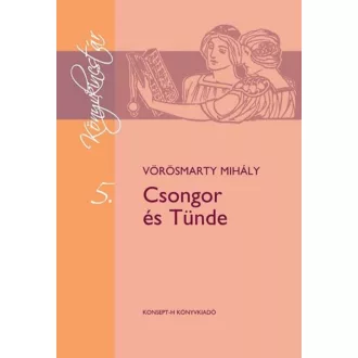 Csongor és Tünde - Vörösmarty Mihály - Könyvkincstár 5. kötet