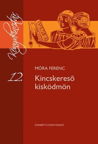 Kincskereső kisködmön - Móra Ferenc - Könyvkincstár sorozat 12.