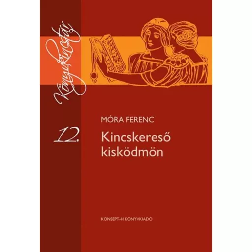 Kincskereső kisködmön - Móra Ferenc - Könyvkincstár sorozat 12.