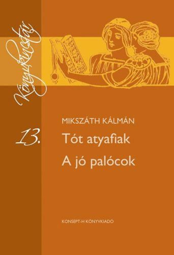 Tót atyafiak - A jó palócok - Mikszáth Kálmán