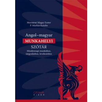 Angol-magyar munkahelyi szótár /Mindennapi munkához, tárgyaláshoz, levelezéshez (P. Márkus Kata