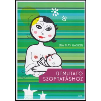 Útmutató szoptatáshoz - Ina May Gaskin