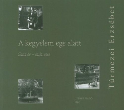 A kegyelem ege alatt - Száz év - száz vers - Túrmezei Erzsébet