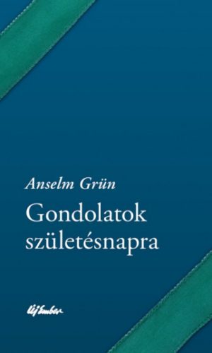 Gondolatok születésnapra - Anselm Grün