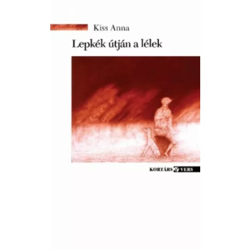 Lepkék útján a lélek - Kiss Anna