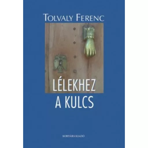 Lélekhez a kulcs (Tolvaly Ferenc)