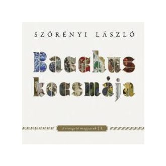   Bacchus kocsmája - borozgató magyarok I. - Szörényi László
