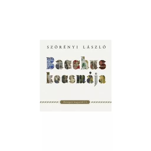 Bacchus kocsmája - borozgató magyarok I. - Szörényi László