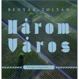 Három város - Benyák Zoltán