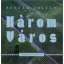 Három város - Benyák Zoltán