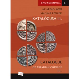   Az Árpád-kori magyar pénzek katalógusa III./ Catalogue of Árpádian Coinage III.