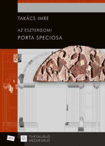 Az esztergomi Porta speciosa - Takács Imre