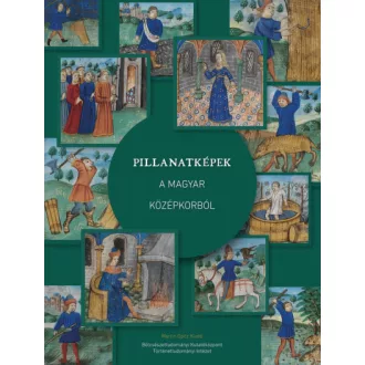 Pillanatképek a magyar középkorból - Skorka Renáta