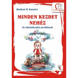Minden kezdet nehéz - Deákné B. Katalin