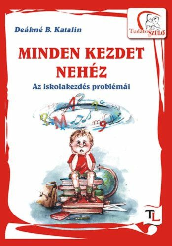 Minden kezdet nehéz - Deákné B. Katalin