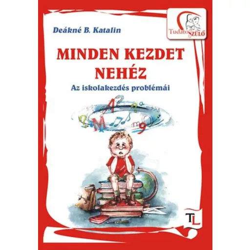 Minden kezdet nehéz - Deákné B. Katalin