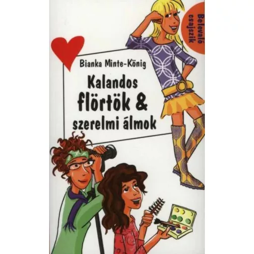 Kalandos flörtök & szerelmi álmok - Bianka Minte-König